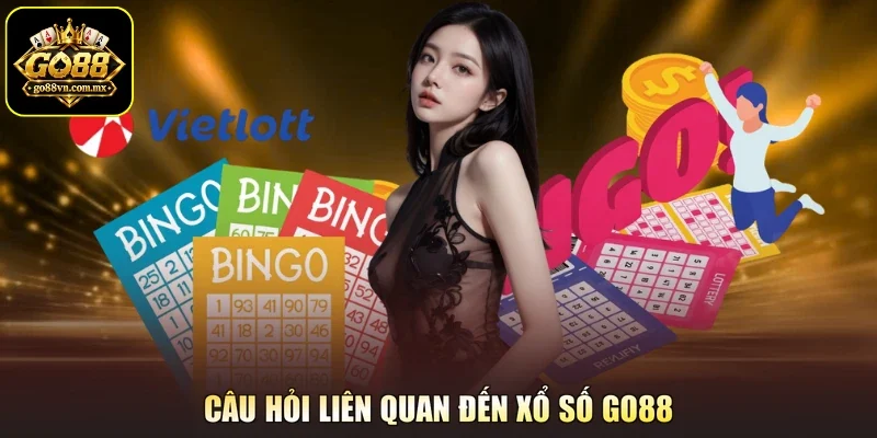 Câu hỏi liên quan đến xổ số GO88