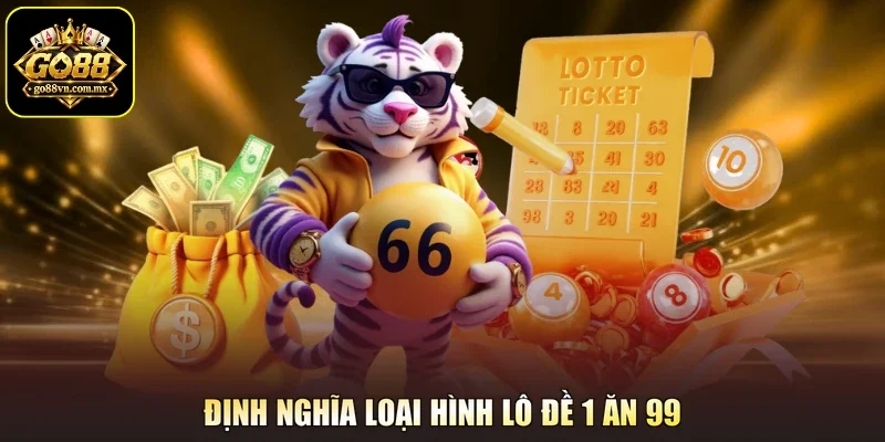 Định nghĩa loại hình lô đề 1 ăn 99