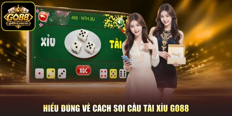 Hiểu đúng về cách soi cầu Tài Xỉu GO88