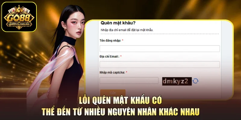 Lỗi quên mật khẩu có thể đến từ nhiều nguyên nhân khác nhau